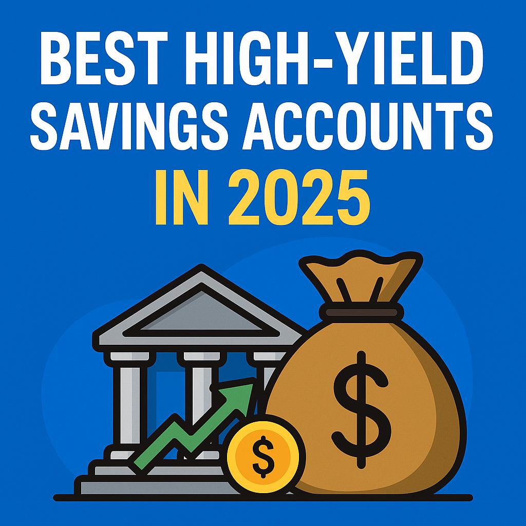 Best High-Yield Savings Accounts in 2025: Where to Grow Your Money Safely
